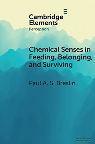 Chemical Senses in Feeding, Belonging, and Surviving: Or, Are You Going to Eat That - Paul A. S. Breslin [KSIĄŻKA]