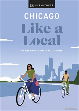 Chicago Like a Local: By the People Who Call It Home - Dk Eyewitness [KSIĄŻKA]