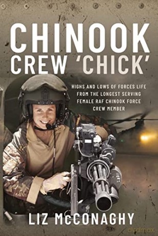 Chinook Crew 'Chick': Highs and Lows of Forces Life from the Longest Serving Female RAF Chinook Force Crewmember - Liz Mcconaghy [KSIĄŻKA]