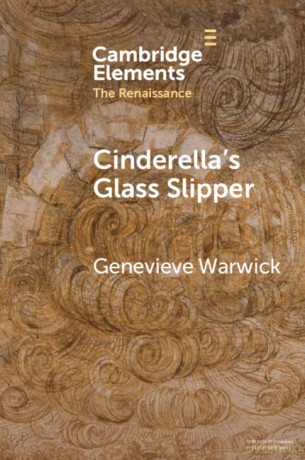 Cinderella's Glass Slipper: Towards a Cultural History of Renaissance Materialities - Warwick Genevieve [KSIĄŻKA]