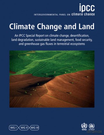 Climate Change and Land: IPCC Special Report on Climate Change, Desertification, Land Degradation, Sustainable Land Management, Food Security, and Greenhouse Gas Fluxes in Terrestrial Ecosystems - Pa Intergovernmenta [KSIĄŻKA]