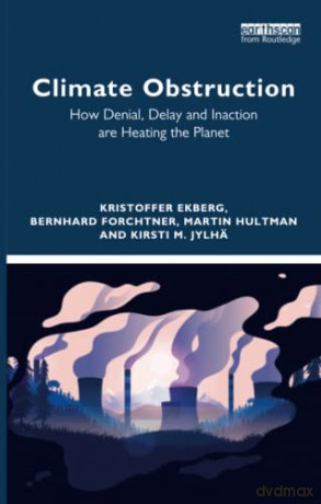 Climate Obstruction: How Denial, Delay and Inaction are Heating the Planet - Kristoffer Ekberg [KSIĄŻKA]