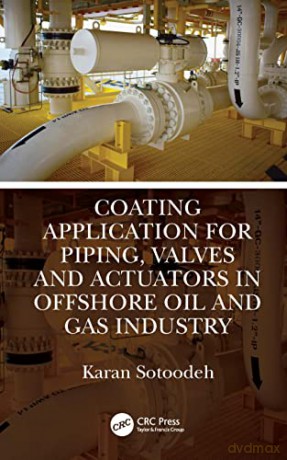 Coating Application for Piping, Valves and Actuators in Offshore Oil and Gas Industry - Sotoodeh [KSIĄŻKA]