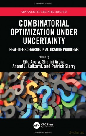 Combinatorial Optimization Under Uncertainty: Real-Life Scenarios in Allocation Problems - Ritu Arora [KSIĄŻKA]