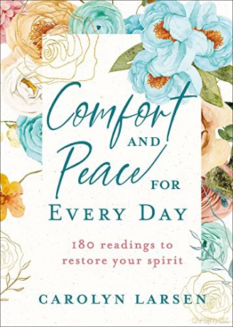 Comfort and Peace for Every Day: 180 Readings to Restore Your Spirit - Carolyn Larsen [KSIĄŻKA]