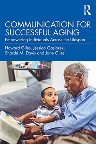Communication for Successful Aging: Empowering Individuals Across the Lifespan - Howard Giles [KSIĄŻKA]