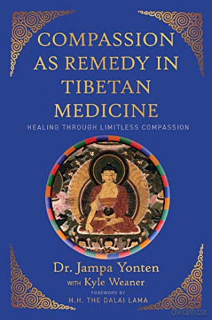 Compassion as Remedy in Tibetan Medicine: Healing through Limitless Compassion [KSIĄŻKA]
