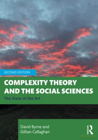Complexity Theory and the Social Sciences: The State of the Art - David Byrne [KSIĄŻKA]