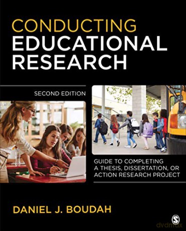 Conducting Educational Research: Guide to Completing a Thesis, Dissertation, or Action Research Project - Daniel Josep Boudah [KSIĄŻKA]