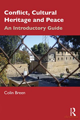 Conflict, Cultural Heritage and Peace: An Introductory Guide - Colin Breen [KSIĄŻKA]