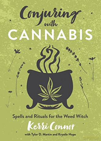 Conjuring with Cannabis: Spells and Rituals for the Weed Witch - Kerri Connor [KSIĄŻKA]