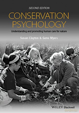 Conservation Psychology: Understanding and Promoting Human Care for Nature, 2nd Edition - Susan Clayton [KSIĄŻKA]
