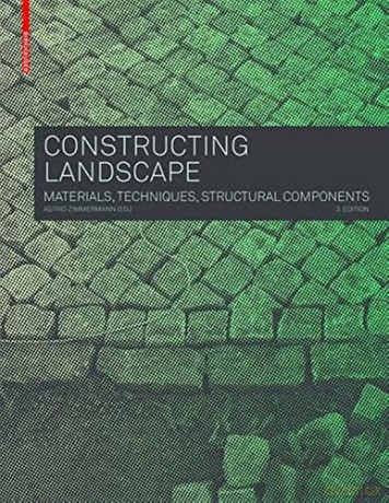 Constructing Landscape: Materials, Techniques, Structural Components [KSIĄŻKA]