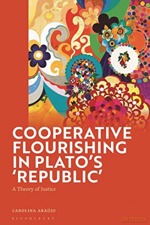 Cooperative Flourishing in Plato's 'Republic': A Theory of Justice - Araujo Carolina [KSIĄŻKA]