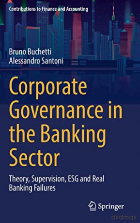 Corporate Governance in the Banking Sector: Theory, Supervision, ESG and Real Banking Failures - Bruno Buchetti [KSIĄŻKA]