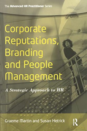 Corporate Reputations, Branding and People Management: A Strategic Approach to HR - Susan Hetrick [KSIĄŻKA]