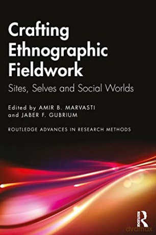 Crafting Ethnographic Fieldwork: Sites, Selves, and Social Worlds - Amir B. Marvasti [KSIĄŻKA]