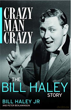 Crazy Man Crazy: The Bill Haley Story - Bill Haley Jnr [KSIĄŻKA]