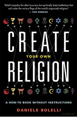 Create Your Own Religion: A How-To Book Without Instructions - Daniele Bolelli [KSIĄŻKA]