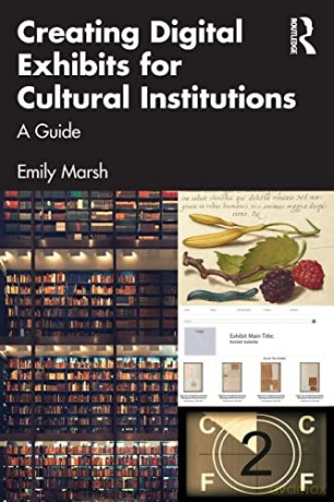 Creating Digital Exhibits for Cultural Institutions: A Guide - Emily Marsh [KSIĄŻKA]