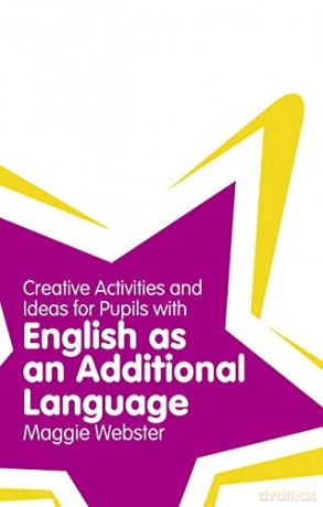 Creative Activities and Ideas for Pupils with English as an Additional Language - Maggie Webster [KSIĄŻKA]