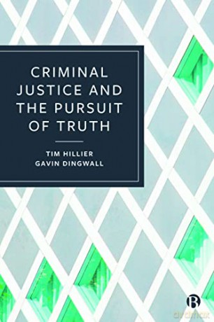 Criminal Justice and the Pursuit of Truth - Tim Hillier [KSIĄŻKA]