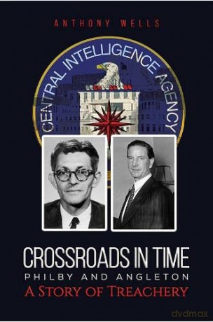 Crossroads in Time Philby and Angleton A Story of Treachery - Anthony Wells [KSIĄŻKA]