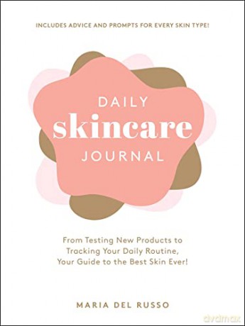 Daily Skincare Journal: From Testing New Products to Tracking Your Daily Routine, Your Guide to the Best Skin Ever! - Maria Del Russo [KSIĄŻKA]