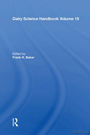 Dairy Science Handbook: Vol. 15 - Frank H. Baker [KSIĄŻKA]