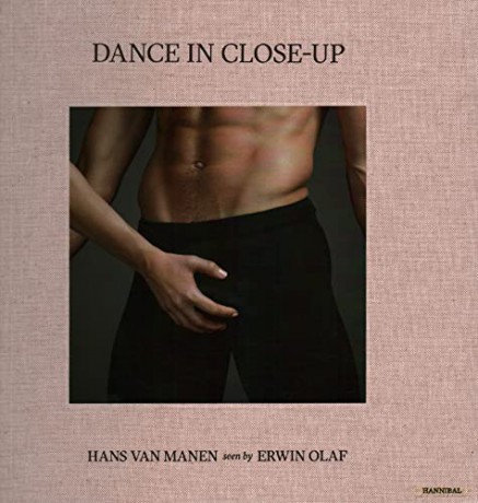 Dance in Close-Up: Hans van Mahen seen by Erwin Olaf: Hans van Manen seen by Erwin Olaf [KSIĄŻKA]