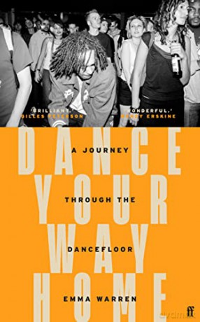 Dance Your Way Home: A Journey Through the Dancefloor - Emma Warren [KSIĄŻKA]