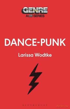 Dance-Punk: 33 1/3 Genre Series - Larissa Wodtke [KSIĄŻKA]