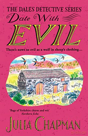 Date with Evil: A delightfully witty and charming mystery set in the Yorkshire Dales - Julia Chapman [KSIĄŻKA]