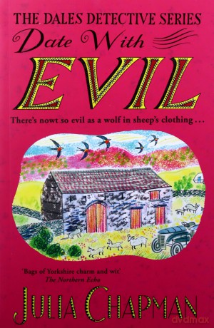 Date with Evil: A delightfully witty and charming mystery set in the Yorkshire Dales - Julia Chapman [KSIĄŻKA]