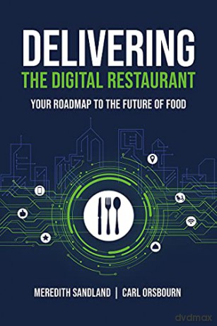 Delivering the Digital Restaurant: Your Roadmap to the Future of Food - Carl Orsbourn [KSIĄŻKA]