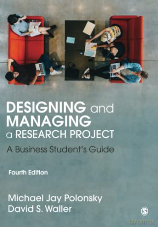 Designing and Managing a Research Project: A Business Student's Guide - Michael J. Polonsky [KSIĄŻKA]