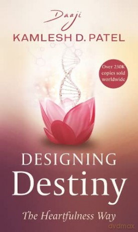 Designing Destiny: The Heartfulness Way - Kamlesh D. Patel [KSIĄŻKA]