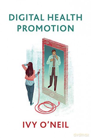 Digital Health Promotion: A Critical Introduction - Ivy O'neil [KSIĄŻKA]