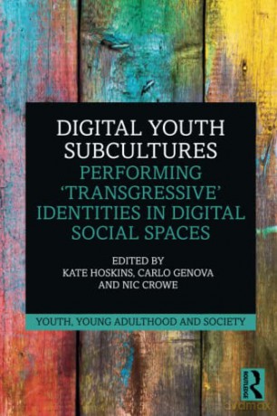 Digital Youth Subcultures: Performing 'Transgressive' Identities in Digital Social Spaces - Kate Hoskins [KSIĄŻKA]