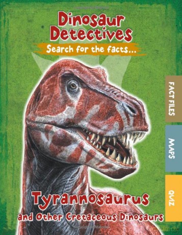 Dinosaur Detectives: Tyrannosaurus and Other Cretaceous Dinosaurs - Tracey Kelly [KSIĄŻKA]