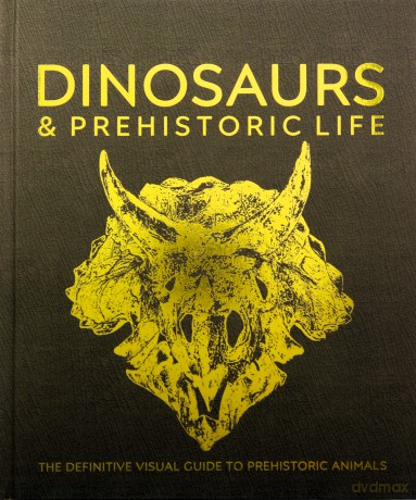 Dinosaurs and Prehistoric Life: The Definitive Visual Guide to Prehistoric Animals - Dk [KSIĄŻKA]