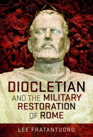 Diocletian and the Military Restoration of Rome - Lee Fratantuono [KSIĄŻKA]
