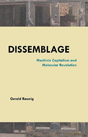 Dissemblage: Machinic Captialism and Molecular Revolution - Gerald Raunig [KSIĄŻKA]