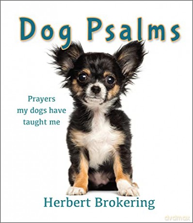 Dog Psalms: Prayers my dogs have taught me - Herbert Brokering [KSIĄŻKA]