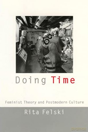Doing Time: Feminist Theory and Postmodern Culture: 11 - Rita Felski [KSIĄŻKA]
