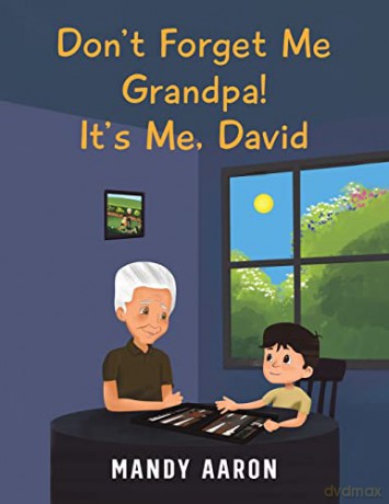 Don't Forget Me Grandpa! It's Me, David - Mandy Aaron [KSIĄŻKA]