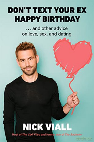 Don't Text Your Ex Happy Birthday: And Other Advice on Love, Sex, and Dating - Nick Viall [KSIĄŻKA]