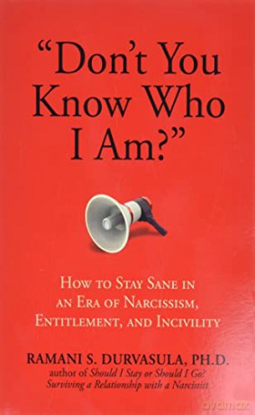 Don't You Know Who I Am: How to Stay Sane in an Era of Narcissism, Entitlement, and Incivility - Ramani S Durvasula [KSIĄŻKA]
