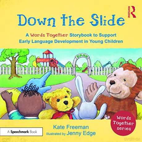 Down the Slide: A 'Words Together' Storybook to Help Children Find Their Voices: A 'Words Together' Storybook to Help Children Find their Voices - Freeman [KSIĄŻKA]