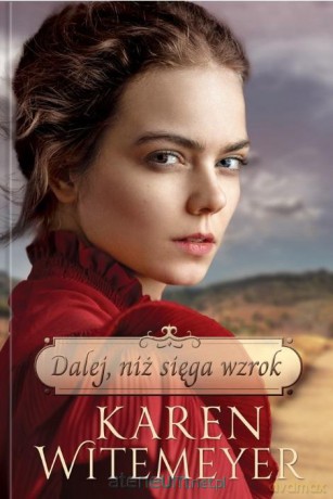 Dalej, niż sięga wzrok - Karen Witemeyer [KSIĄŻKA]